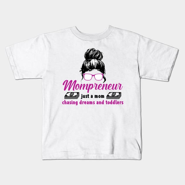 Entrepreneur Gifts Mompreneur just a mom chasing dreams and toddlers Kids T-Shirt by Mesyo